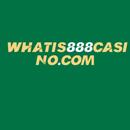 Logo da WHATIS888CASINO